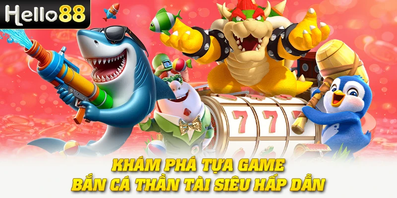 Bắn Cá Thần Tài - Săn Vàng, Bắn Boss Và Nhận Thưởng Mỗi Ngày 2 Khám phá tựa game bắn cá Thần Tài siêu hấp dẫn
